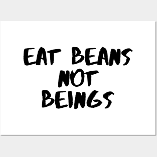 Eat Beans not Being Posters and Art